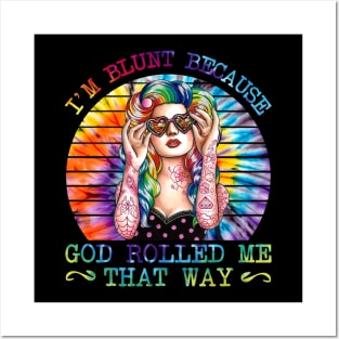 I'm blunt because god rolled me that way tie dye girl hippie funny gift Posters and Art